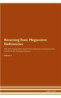 Reversing Toxic Megacolon: Deficiencies The Raw Vegan Plant-Based Detoxification & Regeneration Workbook for Healing Patients. Volume 4