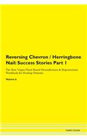 Reversing Chevron / Herringbone Nail: Success Stories Part 1 The Raw Vegan Plant-Based Detoxification & Regeneration Workbook for Healing Patients. Volume 6
