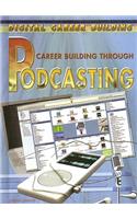 Career Building Through Podcasting: (Digital Career Building)