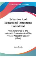 Education And Educational Institutions Considered