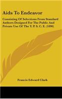 AIDS to Endeavor: Consisting of Selections from Standard Authors Designed for the Public and Private Use of the Y. P. S. C. E. (1890)