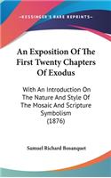 An Exposition of the First Twenty Chapters of Exodus: With an Introduction on the Nature and Style of the Mosaic and Scripture Symbolism (1876)