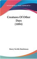 Creatures of Other Days (1894)