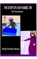 The Story Of A Boy Named Tim - The Conclusion!