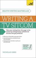 Masterclass: Writing a TV Sitcom, Getting it Produced: Teach Yourself