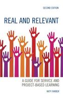 Real and Relevant: A Guide for Service and Project-Based Learning