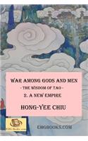 War among Gods and Men: - The Wisdom of Tao - 2. A New Empire