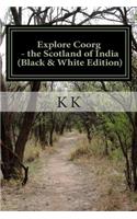 Explore Coorg - the Scotland of India (Black and White Edition)