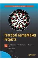 Practical GameMaker Projects: Build Games with Gamemaker Studio 2