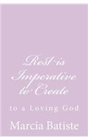 Rest is Imperative to Create