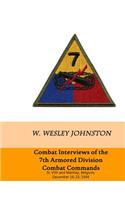 Combat Interviews of the 7th Armored Division Combat Commands: St. Vith and Manhay, Belgium, December 16-23, 1944