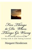 Five Things to Do When Things Go Wrong