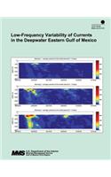 Low-Frequency Variability of Currents in the Deepwater Eastern Gulf of Mexico