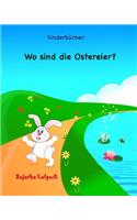 Kinderbucher: Wo sind die Ostereier?: Ostern bilderbuch, Ostern bücher, Frohe Ostern, Ostern für kinder, Osterhase, Osterhasen bilderbuch, Osterhasenbuch