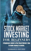 Stock Market Investing for Beginners: A Beginners Guide to the Stock Market. How to make money in stocks.