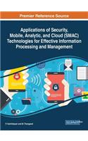 Applications of Security, Mobile, Analytic, and Cloud (SMAC) Technologies for Effective Information Processing and Management