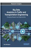 Big Data Analytics in Traffic and Transportation Engineering: Emerging Research and Opportunities