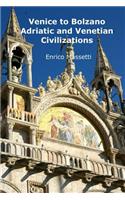 Venice to Bolzano - Adriatic and Venetian Civilization