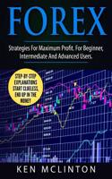 Forex: For Maximum Profit. for Beginner, Intermediate and Advanced Users.