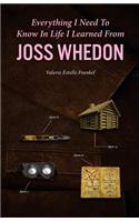 Everything I Need to Know in Life I Learned from Joss Whedon: (English)