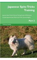 Japanese Spitz Tricks Training Japanese Spitz Tricks & Games Training Tracker & Workbook. Includes: Japanese Spitz Multi-Level Tricks, Games & Agility. Part 2