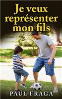 Je veux représenter mon fils