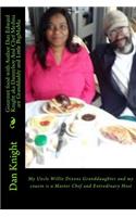 Gourmet Food with Author Dan Edward Knight Aka Dannyboy and Chef Medina Are Granddaddy and Little Bigmama: My Uncle Willie Dixons Granddaughter and My Cousin Is a Master Chef and Extrodinary Host: My Uncle Willie Dixons Granddaughter and My Cousin Is a Master Chef and Extrodinary Host