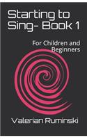 Starting to Sing- Book 1