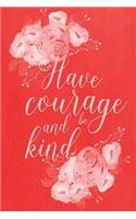 Pastel Chalkboard Journal - Have Courage and Be Kind (Red): 100 page 6" x 9" Ruled Notebook: Inspirational Journal, Blank Notebook, Blank Journal, Lined Notebook, Blank Diary