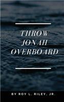 Throw Jonah Overboard