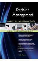 Decision Management Complete Self-Assessment Guide