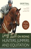 Geoff Teall on Riding Hunters, Jumpers and Equitation: Develop a Winning Style