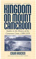 Kingdom on Mount Cameroon: Studies in the History of the Cameroon Coast 1500-1970