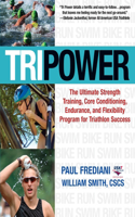 Tripower: The Ultimate Strength Training, Core Conditioning, Endurance, and Flexibility Program for Triathlon Success
