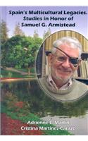 Spains Multicultural Legacies. Studies in Honor of Samuel G. Armistead
