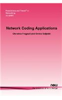 Network Coding Applications: (5 Foundations and Trends® in Networking)