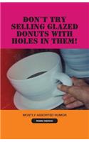 Don't Try Selling Glazed Donuts with Holes in Them!