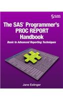 The SAS Programmer's PROC REPORT Handbook