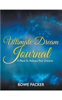 Ultimate Dream Journal: A Place To Release Your Dreams