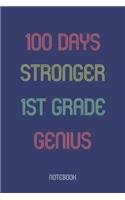 100 Days Stronger 1st Grade Genuis: Notebook