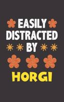Easily Distracted By Horgi