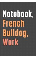 Notebook, French Bulldog, Work: For French Bulldog Fans