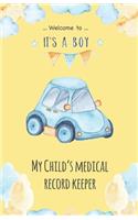 My Child's Medical Record Keeper - It's a boy