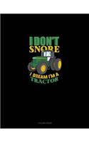 I Don't Snore I Dream I'm A Tractor: 3 Column Ledger(102 3 Column Ledger)