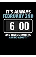 It's Always February 2nd