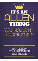 It's An Allen Thing You Wouldn't Understand Small (6x9) College Ruled Notebook