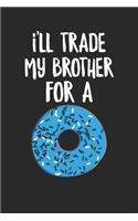 I'll Trade My Brother For A