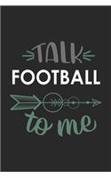 Talk FOOTBALL To Me Cute FOOTBALL Lovers FOOTBALL OBSESSION Notebook A beautiful