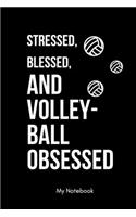 Stressed, Blessed, and Volley-ball Obsessed: Inspirational Quote Notebook for Women and Girls - Beautiful Black and White Diary, Composition Book Lined Notebook / Journal Gift, 120 Pages, 6x9, 