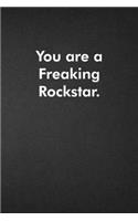 You are a Freaking Rockstar.: Blank Lined Journal Coworker Notebook Funny Office Sarcastic Joke, Humor Journal, Original Gag Gift ... Retirement, Secret Santa or Christmas